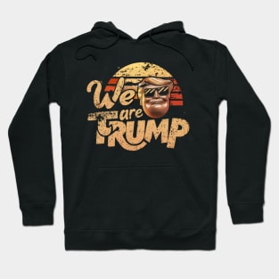 We Are Trump Hoodie